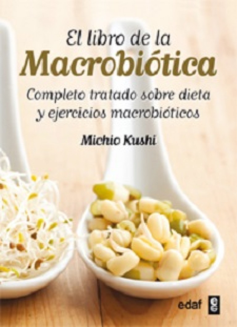 El libro de la macrobiótica: Completo tratado sobre dieta y ejercicios macrobióticos